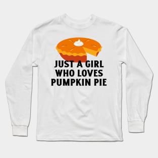 Just A Girl Who Loves Pumpkin Pie Long Sleeve T-Shirt